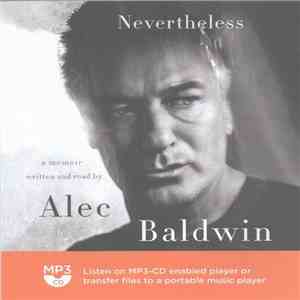 Alec Baldwin - Nevertheless: A Memoir download free