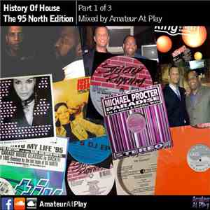 Amateur At Play - History Of House - The 95 North Edition - Part 1 download free Amateur At Play - History Of House - The 95 North Edition - Part 1 download mp3 flac