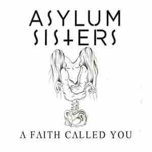 Asylum Sisters - A Faith Called You download free Asylum Sisters - A Faith Called You download mp3 flac