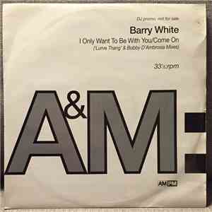 Barry White - I Only Want To Be With You / Come On download free Barry White - I Only Want To Be With You / Come On download mp3 flac