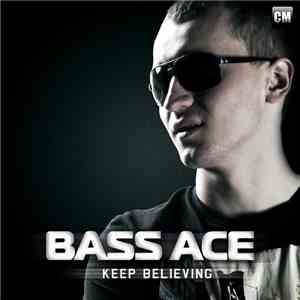 Bass Ace - Keep Believing download free Bass Ace - Keep Believing download mp3 flac