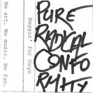 Beggin' For Oxys - Pure Radical Conformity download free