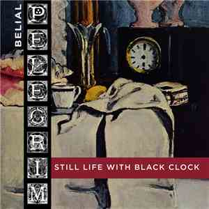 Belial Pelegrim - Still Life With Black Clock download mp3 flac