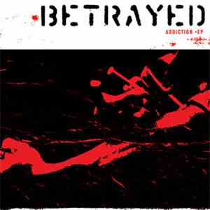 Betrayed - Addiction download free Betrayed - Addiction download mp3 flac
