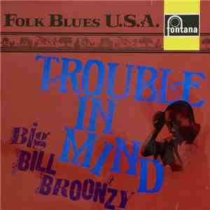Big Bill Broonzy - Trouble In Mind download free Big Bill Broonzy - Trouble In Mind download mp3 flac