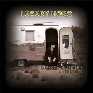 Big Boy Bloater & The Limits - Luxury Hobo download free Big Boy Bloater & The Limits - Luxury Hobo download mp3 flac