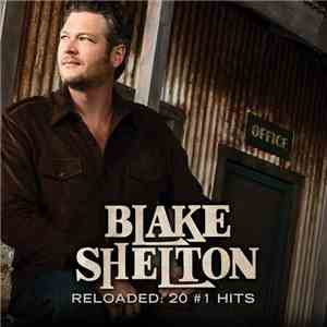 Blake Shelton - Reloaded: 20 #1 Hits download mp3 flac
