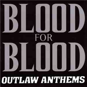 Blood For Blood - Outlaw Anthems download mp3 flac