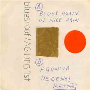 bluesroof / Agonija Degena - Blues Again In Nice Pain / First Time download mp3 flac
