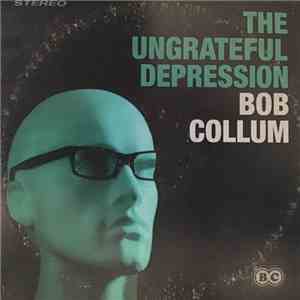 Bob Collum - The Ungrateful Depression download mp3 flac