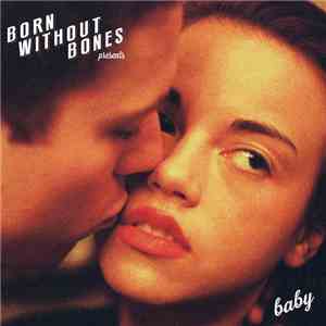 Born Without Bones - Baby download free Born Without Bones - Baby download mp3 flac