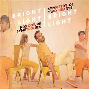 Bright Light Bright Light - Nos Cœurs Symétriques download mp3 flac
