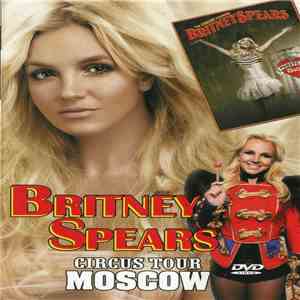 Britney Spears - Circus Tour In Moscow download mp3 flac