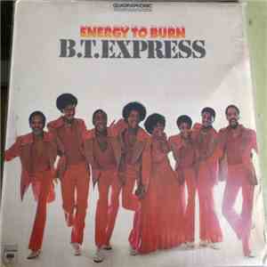 B.T. Express - Energy To Burn download mp3 flac