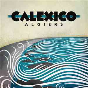 Calexico - Algiers download free