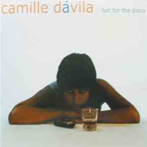 Camille Dávila - Not For The Disco download free Camille Dávila - Not For The Disco download mp3 flac