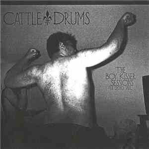 Cattle Drums - The Boy Kisser Sessions download free