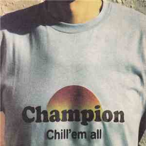 Champion  - Chill 'Em All download mp3 flac