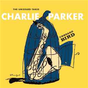 Charlie Parker - Unheard Bird: The Unissued Takes download mp3 flac
