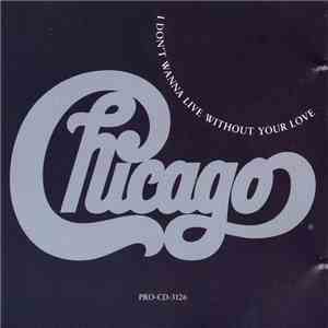 Chicago - I Don't Wanna Live Without Your Love download free Chicago - I Don't Wanna Live Without Your Love download mp3 flac