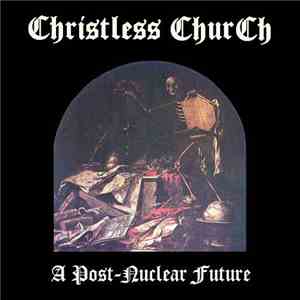 Christless ChurCh - A Post-Nuclear Future download mp3 flac