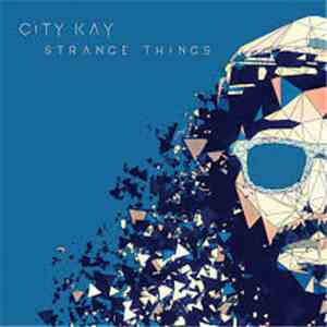 City Kay - Strange Things download free