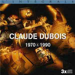 Claude Dubois - L'intégrale Dubois 1970 à 1990 download free Claude Dubois - L'intégrale Dubois 1970 à 1990 download mp3 flac