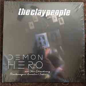 Clay People - Demon Hero And Other Extraordinary Phantasmagoric Anomalies & Fables download mp3 flac