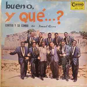 Cortijo Y Su Combo ,Con Ismael Rivera - Bueno, Que...? download free Cortijo Y Su Combo ,Con Ismael Rivera - Bueno, Que...? download mp3 flac