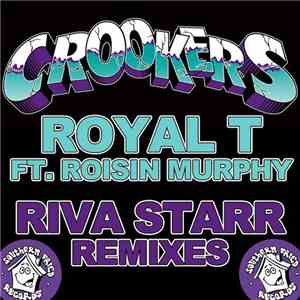 Crookers Feat. Roisin Murphy - Royal T (Riva Starr Remixes) download free Crookers Feat. Roisin Murphy - Royal T (Riva Starr Remixes) download mp3 flac