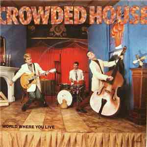 Crowded House - World Where You Live download mp3 flac