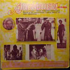 Cultural Prime Minister Perricomo Okoye & His Traditional Dance Group Of Aro-Ndizuogu - Ajaegbuedi download mp3 flac