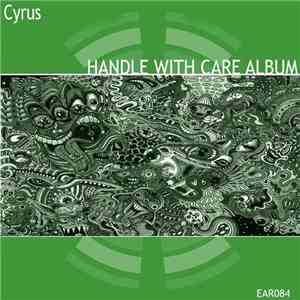 Cyrus - Handle With Care ALBUM download free Cyrus - Handle With Care ALBUM download mp3 flac