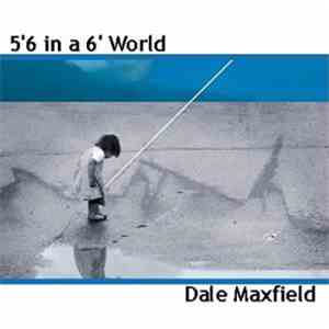 Dale Maxfield - 5'6 in a 6' World download free Dale Maxfield - 5'6 in a 6' World download mp3 flac