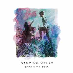 Dancing Years - Learn To Kiss download mp3 flac