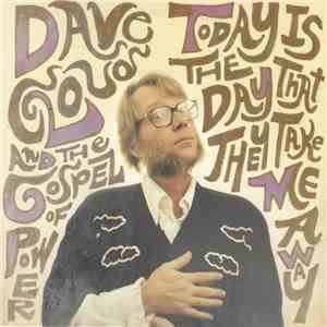 Dave Cloud And The Gospel Of Power - Today Is The Day That They Take Me Away download free Dave Cloud And The Gospel Of Power - Today Is The Day That They Take Me Away download mp3 flac