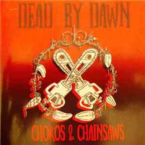 Dead By Dawn  - Chokos & Chainsaws download mp3 flac
