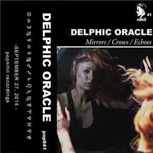 Delphic Oracle - Mirrors / Crows / Echoes download mp3 flac