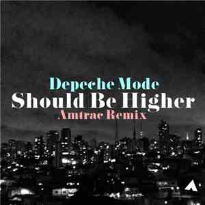 Depeche Mode - Should Be Higher (Amtrac Remix) download free Depeche Mode - Should Be Higher (Amtrac Remix) download mp3 flac