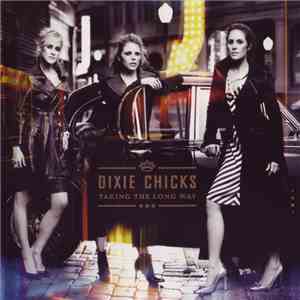 Dixie Chicks - Taking The Long Way download mp3 flac
