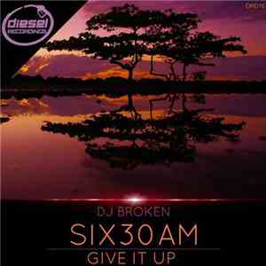 DJ Broken - SIX30AM / Give It Up download free DJ Broken - SIX30AM / Give It Up download mp3 flac