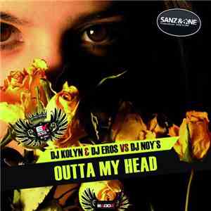 DJ Kolyn & DJ Eros Vs DJ Noy's - Outta My Head download free DJ Kolyn & DJ Eros Vs DJ Noy's - Outta My Head download mp3 flac