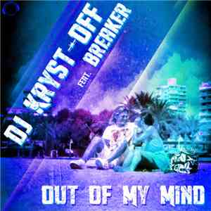DJ Kryst-Off Feat. Breaker  - Out Of My Mind (Remix Bundle) download mp3 flac