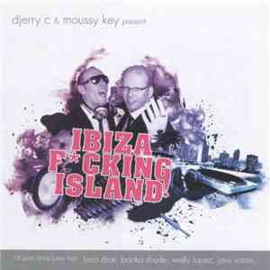 Djerry C & Moussy Key - Present Ibiza Fcking Island! download mp3 flac