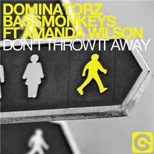 Dominatorz & Bassmonkeys Feat. Amanda Wilson - Don't Throw It Away download free Dominatorz & Bassmonkeys Feat. Amanda Wilson - Don't Throw It Away download mp3 flac