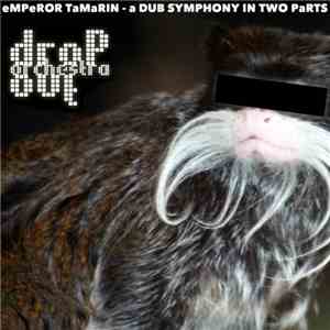 Drop Out Orchestra - Emperor Tamarin - A Dub Symphony In Two Parts download free Drop Out Orchestra - Emperor Tamarin - A Dub Symphony In Two Parts download mp3 flac
