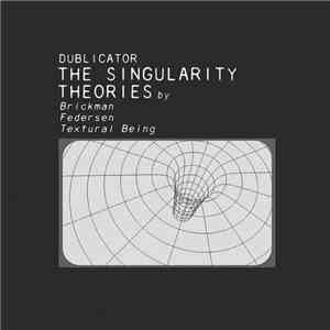 Dublicator - The Singularity Theories download mp3 flac