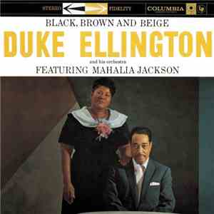 Duke Ellington And His Orchestra Featuring Mahalia Jackson - Black, Brown And Beige download free