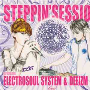 Electrosoul System & Deeizm MC - Steppin' Session Presents Electrosoul System & Deeizm MC Live! download free Electrosoul System & Deeizm MC - Steppin' Session Presents Electrosoul System & Deeizm MC Live! download mp3 flac