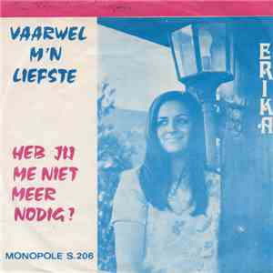 Erika - Vaarwel M'n Liefste / Heb Jij Me Niet Meer Nodig? download free Erika - Vaarwel M'n Liefste / Heb Jij Me Niet Meer Nodig? download mp3 flac
